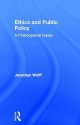 Ethics and Public Policy: A Philosophical Inquiry - Jonathan Wolff