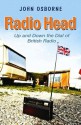 Radio Head: Up and Down the Dial of British Radio - John Osborne