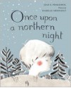 Once Upon a Northern Night - Jean E. Pendziwol, Isabelle Arsenault