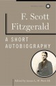 A Short Autobiography - F. Scott Fitzgerald, James L. W. West III