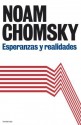 Esperanzas y realidades - Noam Chomsky