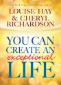 You Can Create An Exceptional Life - Louise L. Hay, Cheryl Richardson