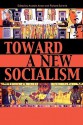 Toward a New Socialism - Anatole Anton, Richard Schmitt