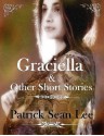 Graciella and Other Stories - Patrick Lee