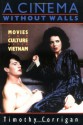 A Cinema Without Walls: Movies and Culture after Vietnam - Timothy Corrigan