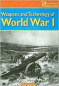 Weapons and Technology of World War I - Paul Dowswell