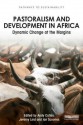 Pastoralism and Development in Africa: Dynamic Change at the Margins - Andy Catley, Jeremy Lind, Ian Scoones