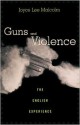 Guns and Violence: The English Experience - Joyce Lee Malcolm