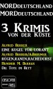 Norddeutschland, Morddeutschland - 3 Krimis von der Küste (German Edition) - Alfred Bekker, Albert Baeumer, Hendrik M. Bekker