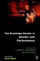 The Routledge Reader in Gender and Performance - Lizbeth Goodman