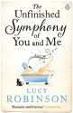 The Unfinished Symphony of You and Me - Lucy Robinson