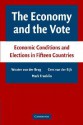 The Economy and the Vote: Economic Conditions and Elections in Fifteen Countries - Wouter van der Brug, Cees van der Eijk, Mark Franklin