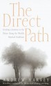 The Direct Path: Creating a Journey to the Divine Using the World's Mystical Traditions - Andrew Harvey