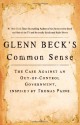 Glenn Beck's Common Sense: The Case Against an Out-of-Control Government, Inspired by Thomas Paine - Glenn Beck