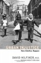 Urban Injustice: How Ghettos Happen - David Hilfiker, Marian Wright Edelman