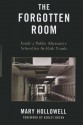 The Forgotten Room: Inside a Public Alternative School for At-Risk Youth - Mary Hollowell, Ashley Bryan