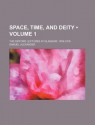 Space, Time, and Deity (Volume 1); The Gifford Lectures at Glasgow, 1916-1918 - Samuel Alexander