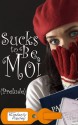 Sucks to be Moi - Kimberly Pauley