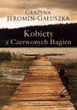 Kobiety z Czerwonych Bagien - Grażyna Jeromin-Gałuszka