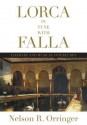 Lorca in Tune with Falla: Literary and Musical Interludes - Nelson R. Orringer