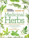 National Geographic Guide to Medicinal Herbs: The World's Most Effective Healing Plants - Tieraona Low Dog, Steven Foster, David Kiefer, Andrew Weil, David Kiefer, M.D.