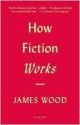 How Fiction Works - James Wood