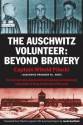 The Auschwitz Volunteer: Beyond Bravery - Witold Pilecki, Jarek Garlinski, Michael Schudrich