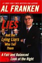 Lies & the Lying Liars Who Tell Them: A Fair & Balanced Look at the Right - Al Franken