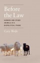 Before the Law: Humans and Other Animals in a Biopolitical Frame - Cary Wolfe