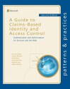 A Guide to Claims-Based Identity and Access Control (Microsoft patterns & practices) - Vittorio Bertocci, Keith Brown, Scott Densmore, Eugenio Pace, Matias Woloski, Dominick Baier