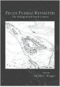 Pecos Pueblo Revisited: The Biological and Social Context - Michele Morgan, Patricia Capone, Steven A. LeBlanc, Katherine Moore, Douglas W. Owsley, Richard L. Jantz, Karin S. Bruwelheide, Corina M. Kellner, Christopher Ruff, Katherine Spielmann, Robert G. Tague, Katherine E. Weisensee