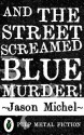 And The Street Screamed Blue Murder! - Jason Michel