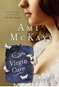 The Virgin Cure - Ami McKay