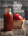 The Kitchen Pantry Cookbook: How to make your own condiments and essentials - Erin Coopey