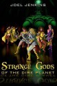 Strange Gods of the Dire Planet - Joel Jenkins, Trebor Drahow, M.D. Jackson, Damon Orrell