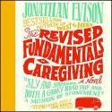 The Revised Fundamentals of Caregiving - Jonathan Evison, Jeff Woodman