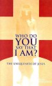 Who Do You Say That I Am?: The Uniqueness of Jesus - Brian Brodersen