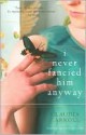 I Never Fancied Him Anyway - Claudia Carroll