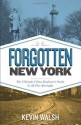 Forgotten New York: Views of a Lost Metropolis - Kevin Walsh