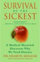 Survival of the Sickest: A Medical Maverick Discovers Why We Need Disease - Sharon Moalem