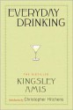 Everyday Drinking: The Distilled Kingsley Amis - Christopher Hitchens, Kingsley Amis