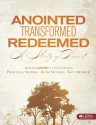 Anointed, Transformed, Redeemed: A Study of David - Member Book - Kay Arthur, Priscilla Shirer, Beth Moore