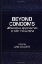 Beyond Condoms: Alternative Approaches to HIV Prevention - Ann O'Leary