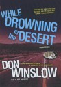 While Drowning in the Desert - Don Winslow, Joe Barrett