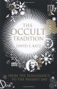 The Occult Tradition: From the Renaissance to the Present Day - David S. Katz