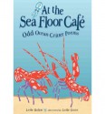 At the Sea Floor Cafe: Odd Ocean Critter Poems - Leslie Bulion, Leslie Evans