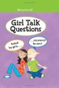 Girl Talk Questions: Asked by Girls, Answered by You - American Girl, Therese Maring, Camela Decaire