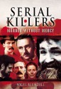 Serial Killers: Murder Without Mercy - Nigel Blundell