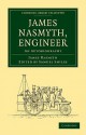 James Nasmyth, Engineer - James Nasmyth, Samuel Smiles