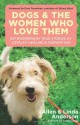 Dogs and the Women Who Love Them: Extraordinary True Stories of Loyalty, Healing, and Inspiration - Allen Anderson, Linda Anderson, Rory Freedman